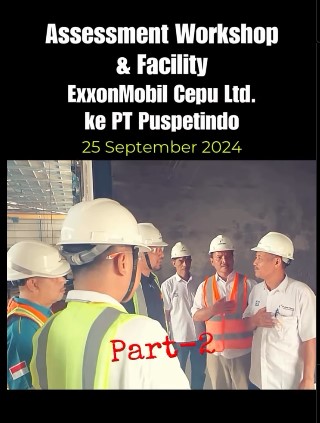 Assessment Workshop & Facility ExxonMobil Cepu Ltd. ke PT. Puspetindo - Bagian 2